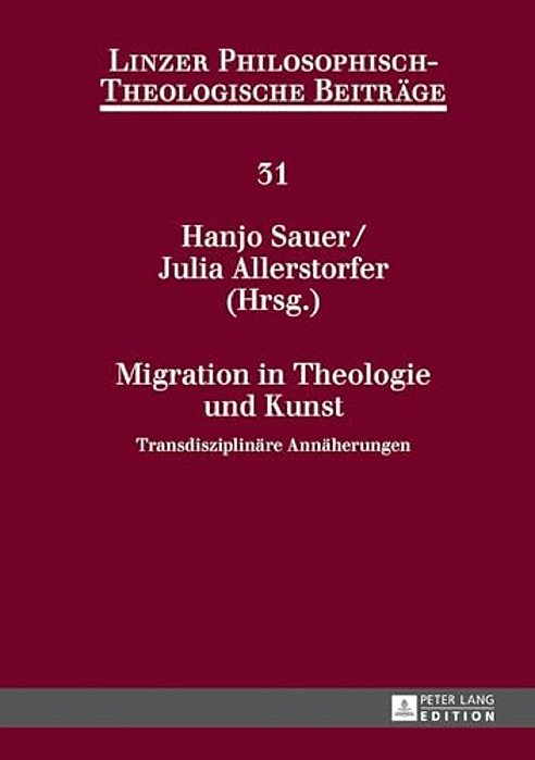 Migration In Theologie Und Kunst: Transdisziplinaere Annaeherungen-..