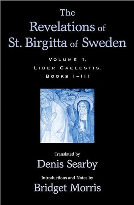 The Revelations Of St. Birgitta Of Sweden: Volume I: Liber Caelestis, Books I-III-..