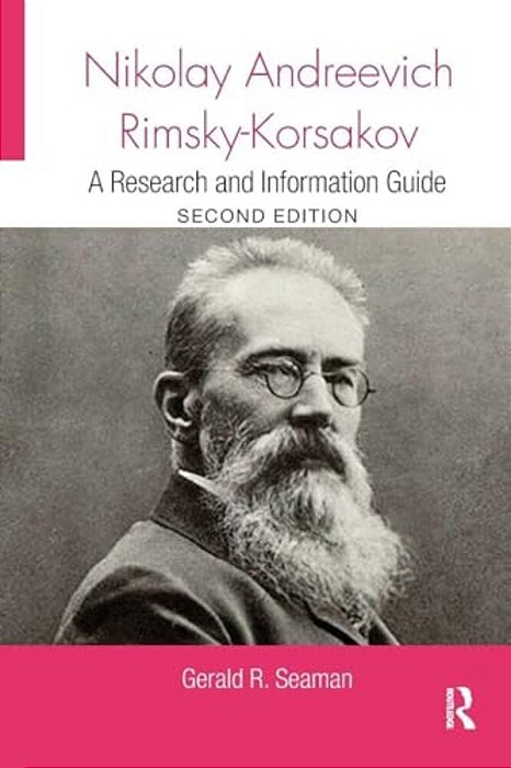 Nikolay Andreevich Rimsky-Korsakov: A Research And Information Guide-..