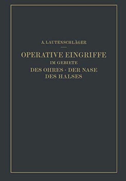 Operative Eingriffe Im Gebiete Des Ohres - Der Nase Des Halses: Nach Eigenen Erfahrungen Dargestellt-..