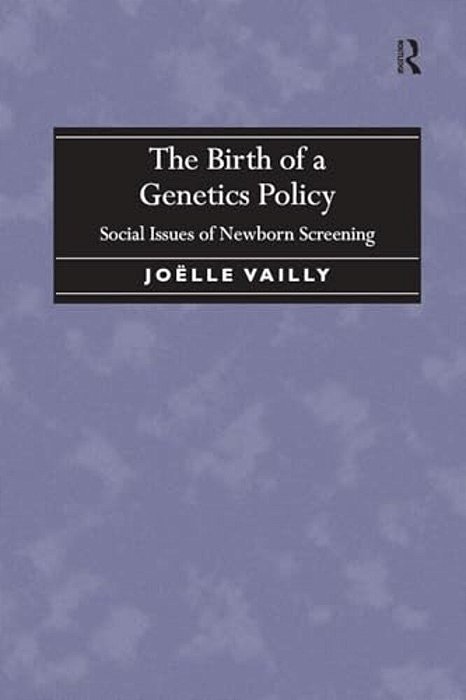 The Birth Of A Genetics Policy: Social Issues Of Newborn Screening-..
