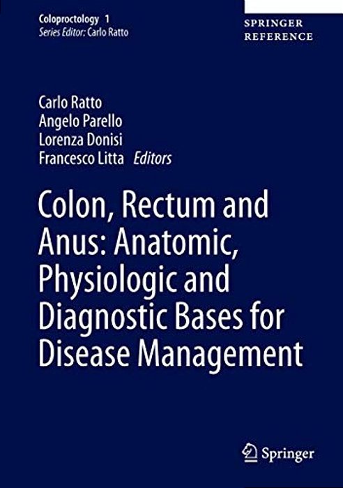 Colon, Rectum And Anus: Anatomic, Physiologic And Diagnostic Bases For Disease Management-..