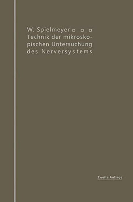 Technik Der Mikroskopischen Untersuchung Des Nervensystems-..