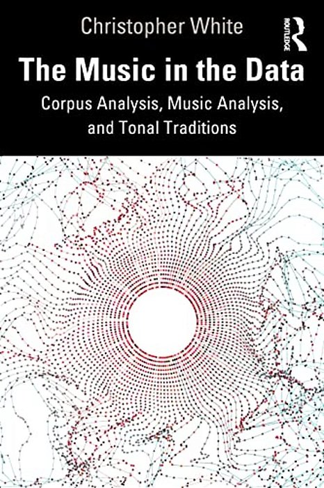 The Music In The Data: Corpus Analysis, Music Analysis, And Tonal Traditions-..