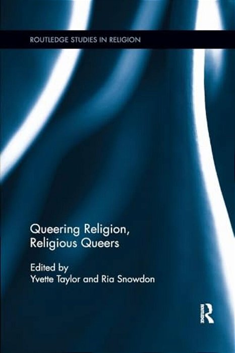 Queering Religion, Religious Queers-..
