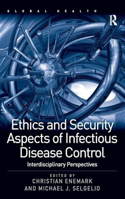 Ethics And Security Aspects Of Infectious Disease Control: Interdisciplinary Perspectives-..
