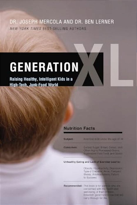 The Generation Xl: Raising Healthy, Intelligent Kids In A High-Tech, Junk-Food World-..