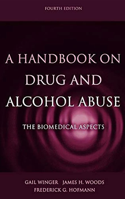 A Handbook On Drug And Alcohol Abuse: The Biomedical Aspects-..