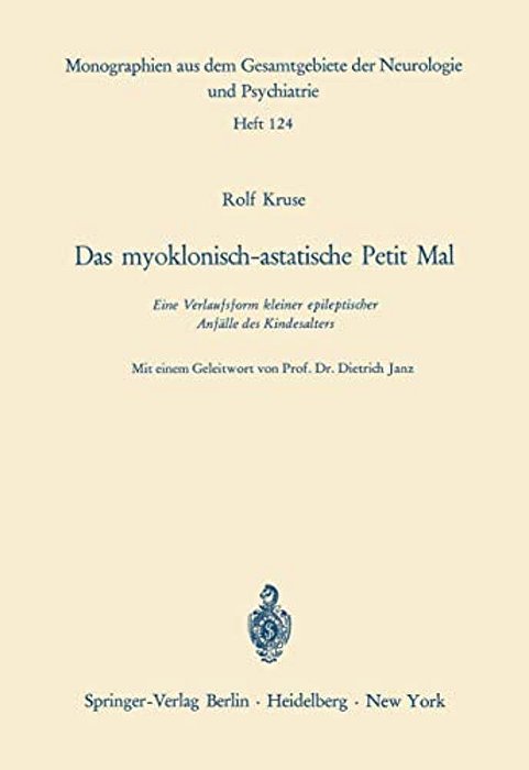 Das Myoklonisch-Astatische Petit Mal: Eine Verlaufsform Kleiner Epileptischer Anfälle Des Kindesalters-..