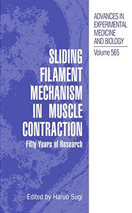 Sliding Filament Mechanism In Muscle Contraction: Fifity Years Of Research-..