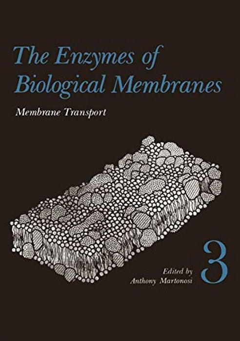 The Enzymes Of Biological Membranes: Volume 3 Membrane Transport (First Edition)-..