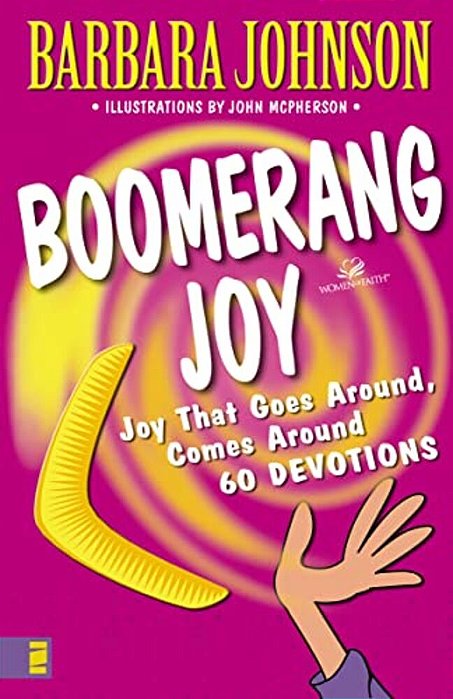 Boomerang Joy: Joy That Goes Around, Comes Around-..