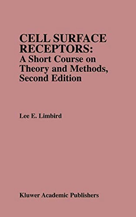 Cell Surface Receptors: A Short Course On Theory And Methods: A Short Course On Theory And Methods-..