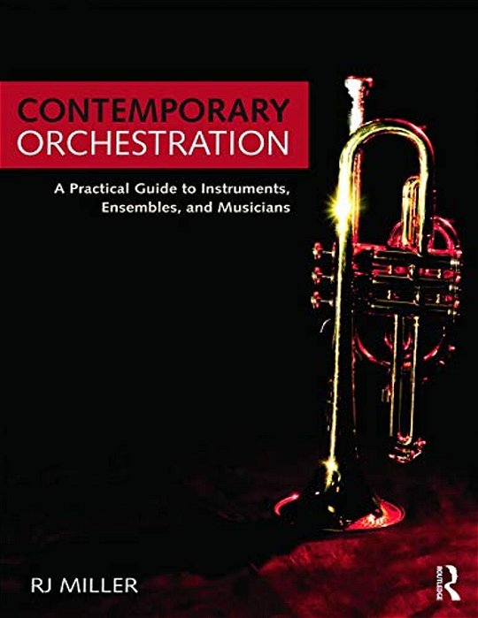 Contemporary Orchestration: A Practical Guide To Instruments, Ensembles, And Musicians-..