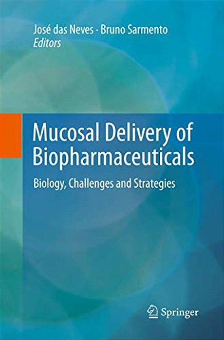 Mucosal Delivery Of Biopharmaceuticals: Biology, Challenges And Strategies-..