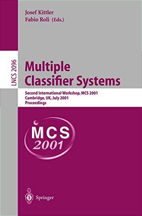 Multiple Classifier Systems: Second International Workshop, Mcs 2001 Cambridge, UK, July 2-4, 2001 Proceedings-..