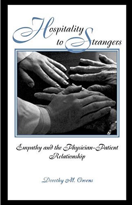 Hospitality To Strangers: Empathy And The Physician-Patient Relationship-..