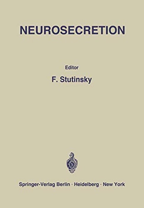 Neurosecretion: IV. International Symposium On Neurosecretion/Ive Symposium International Sur La Neurosécrétion-..