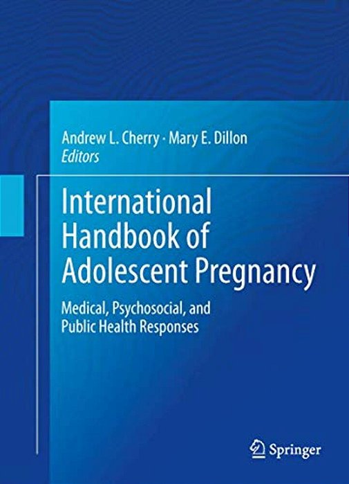 International Handbook Of Adolescent Pregnancy: Medical, Psychosocial, And Public Health Responses-..