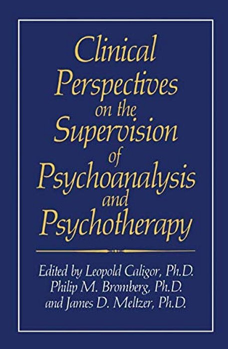 Clinical Perspectives On The Supervision Of Psychoanalysis And Psychotherapy-..