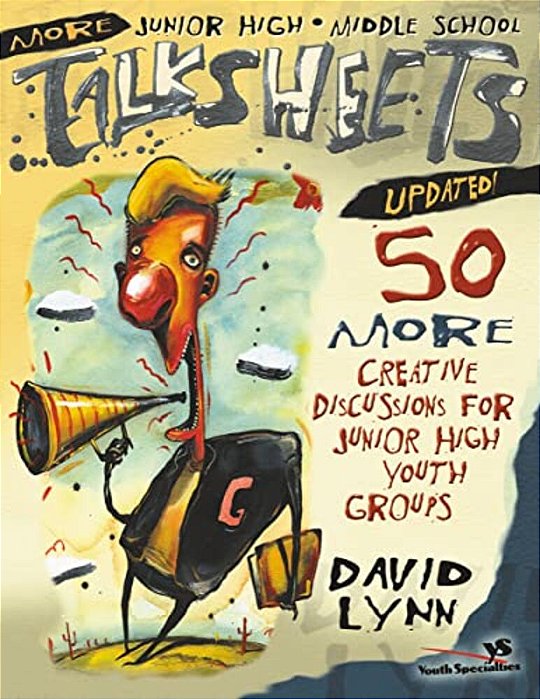 More Junior High And Middle School Talksheets-Updated!: 50 More Creative Discussions For Junior High Youth Groups-..