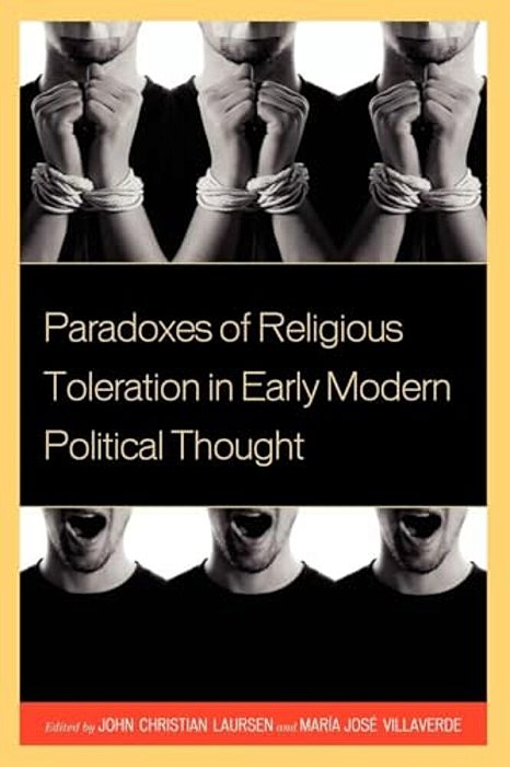 Paradoxes Of Religious Toleration In Early Modern Political Thought-..