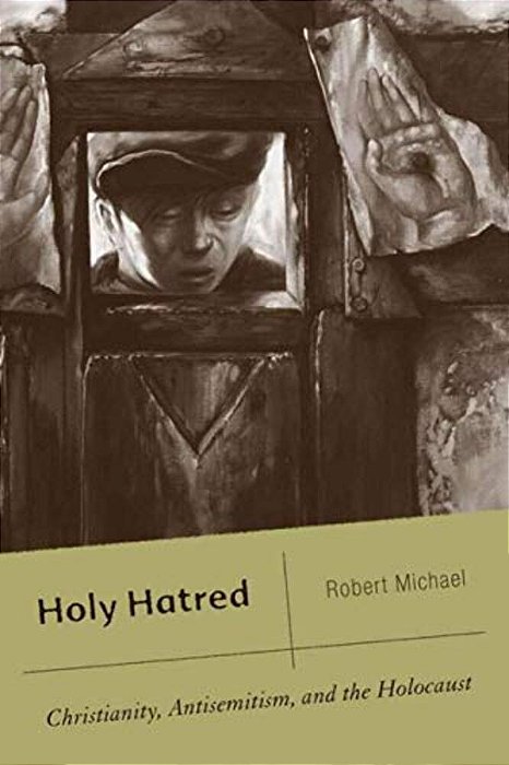 Holy Hatred: Christianity, Antisemitism, And The Holocaust-..