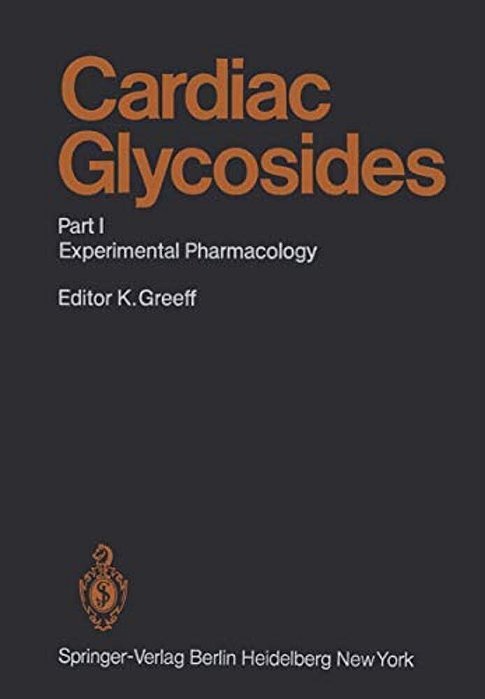 Cardiac Glycosides: Part I: Experimental Pharmacology-..
