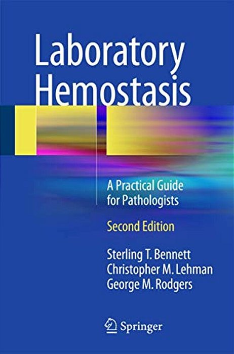 Laboratory Hemostasis: A Practical Guide For Pathologists-..