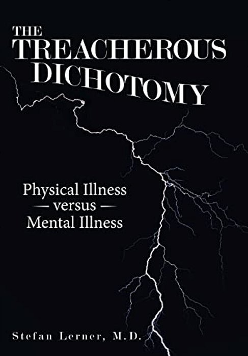The Treacherous Dichotomy: Physical Illness Versus Mental Illness-..