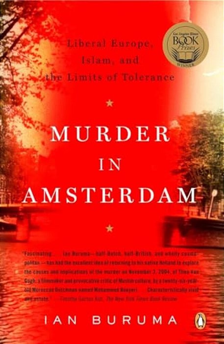 Murder In Amsterdam: Liberal Europe, Islam And The Limits Of Tolerance-..