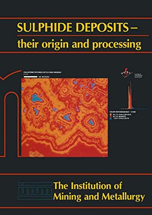 Sulphide Deposits--their Origin And Processing-..