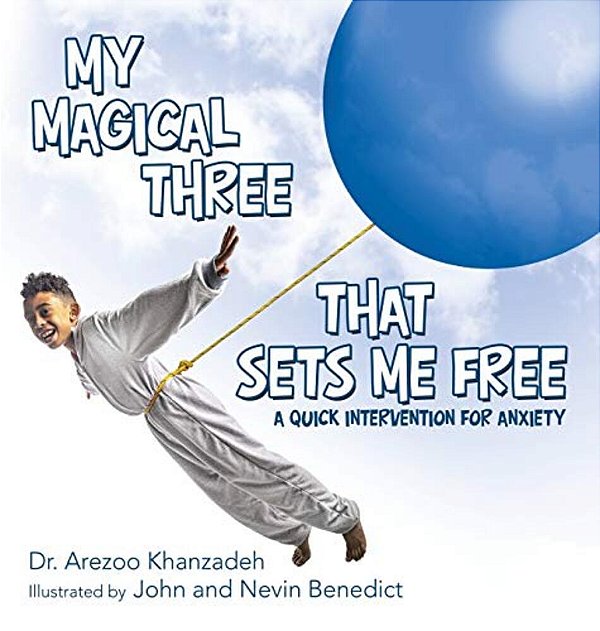 My Magical Three That Sets Me Free: A Quick Intervention For Anxiety-..