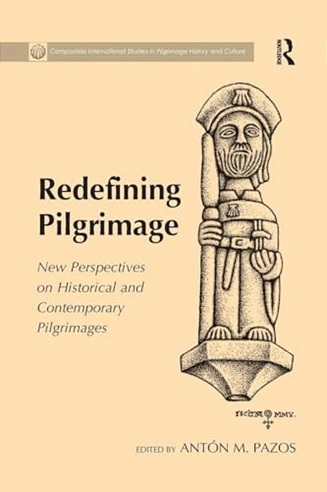Redefining Pilgrimage: New Perspectives On Historical And Contemporary Pilgrimages-..