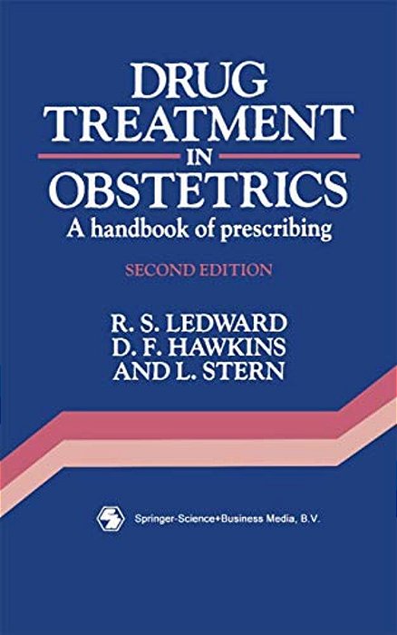 Drug Treatment In Obstetrics: A Handbook Of Prescribing-..