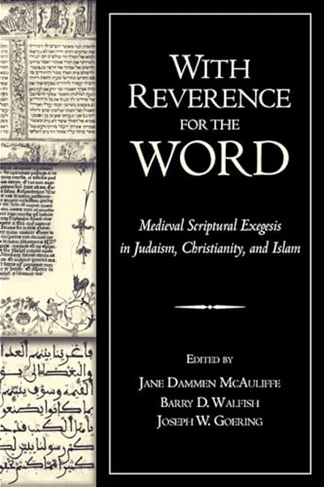 With Reverence For The Word: Medieval Scriptural Exegesis In Judaism, Christianity, And Islam-..