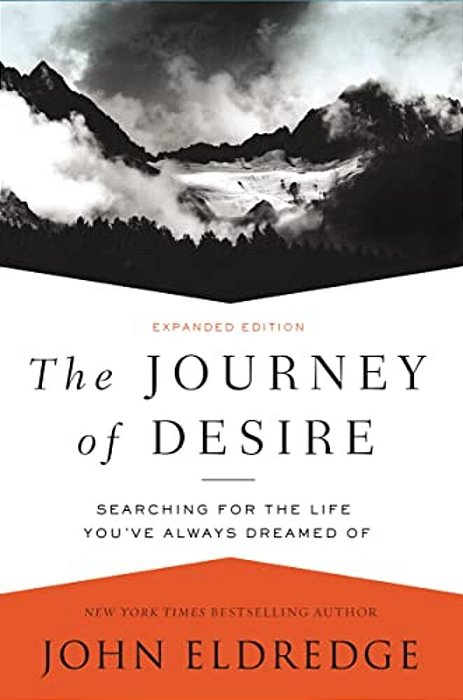 The Journey Of Desire: Searching For The Life You'Ve Always Dreamed Of-..