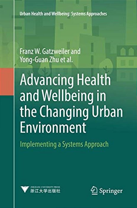 Advancing Health And Wellbeing In The Changing Urban Environment: Implementing A Systems Approach-..