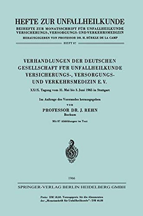Verhandlungen Der Deutschen Gesellschaft Für Unfallheilkunde Versicherungs-, Versorgungs- Und Verkehrsmedizin E. V.: XXIX. Tagung Vom 31. Mai Bis 3. J-..