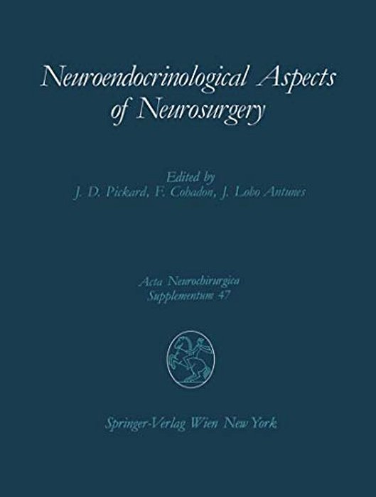 Neuroendocrinological Aspects Of Neurosurgery: Proceedings Of The Third Advanced Seminar In Neurosurgical Research Venice, April 30-May 1, 1987-..