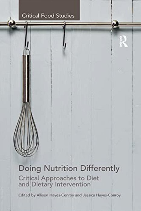 Doing Nutrition Differently: Critical Approaches To Diet And Dietary Intervention-..