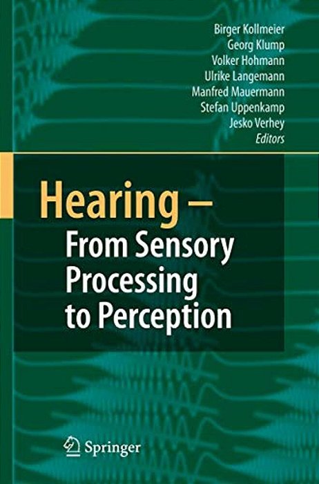 Hearing - From Sensory Processing To Perception-..