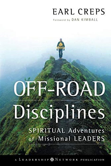 Off-Road Disciplines: Spiritual Adventures Of Missional Leaders-..