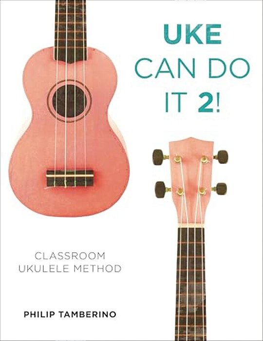 Uke Can Do It 2!: Classroom Ukulele Method-..
