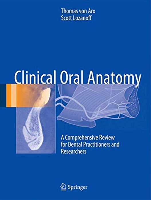 Clinical Oral Anatomy: A Comprehensive Review For Dental Practitioners And Researchers-..