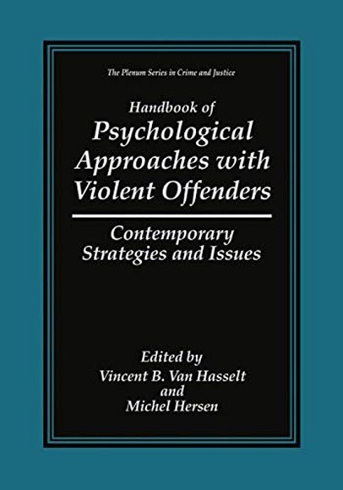 Handbook Of Psychological Approaches With Violent Offenders: Contemporary Strategies And Issues-..