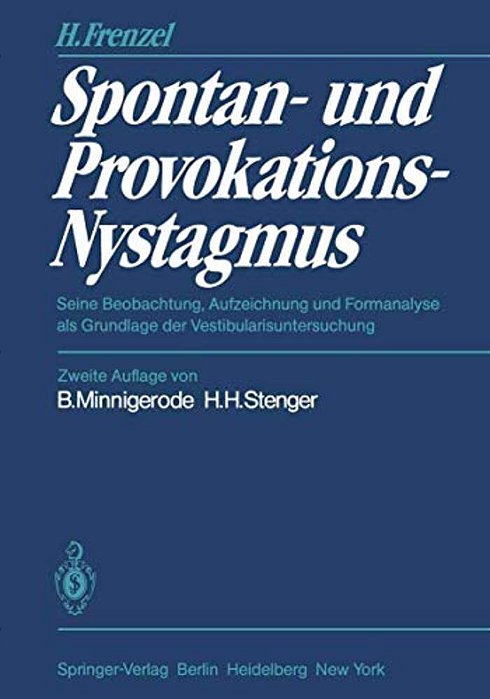 Spontan- Und Provokations-Nystagmus: Seine Beobachtung, Aufzeichnung Und Formanalyse Als Grundlage Der Vestibularisuntersuchung-..