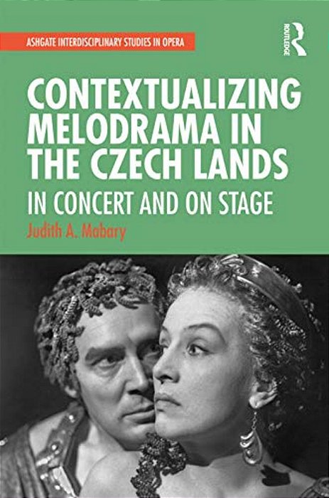 Contextualizing Melodrama In The Czech Lands: In Concert And On Stage-..