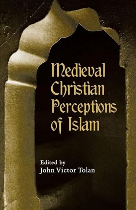 Medieval Christian Perceptions Of Islam: A Book Of Essays-..