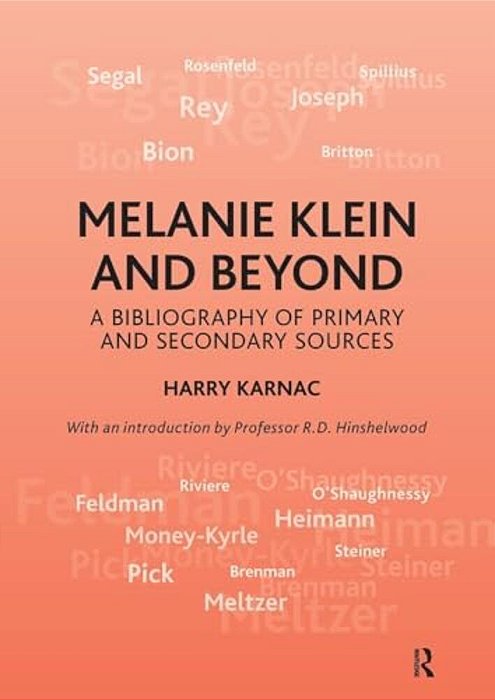 Melanie Klein And Beyond: A Bibliography Of Primary And Secondary Sources-..